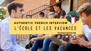 l'ecole et les vacances french listening practice interview clip