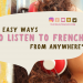 14 EASY WAYS to listen to french from anywhere to improve listening skills