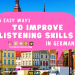 easy ways to improve listening skills in German