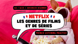 French netflix film series and genres en français - A1 A2 KS3 GCSE ADVANCED BEGINNER - FRENCH LISTENING PRACTICE