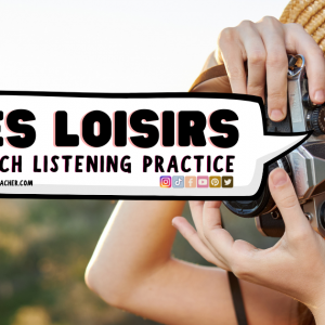 Hobbies –  Les Loisirs et Les Passe-temps  – Amazing New French Listening Practice