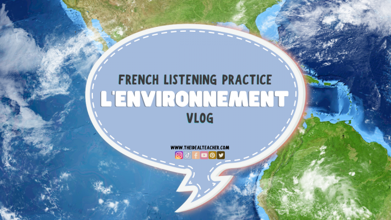 ENVIRONMENT – Epic Authentic VLOG for French Listening Comprehension
