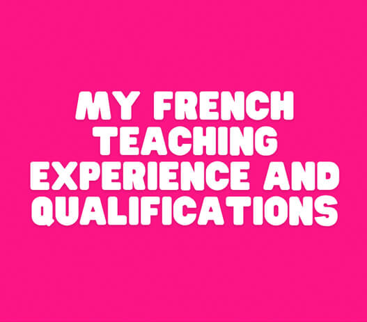 My french teaching experience and qualifications My french teaching experience and qualifications