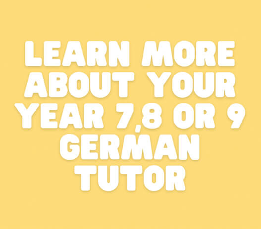 Learn more about your year 7,8 or 9 german tutor Learn more about your year 7,8 or 9 german tutor